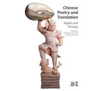 Chinese Poetry and Translation: Rights and Wrongs