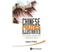 Chinese Politics Illustrated: The Cultural, Social, And Histo (Copertina rigida)