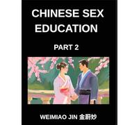 Chinese Sex Education (Part 2)- Concise Essays Exploring Human Biology, Physiology, and Psychology, Master Mandarin Chinese Characters, Language, and ... Comprehensive Vocabulary for All HSK Levels