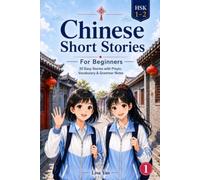 Chinese Short Stories for Beginners: Easy Stories with Pinyin, Vocabulary & Grammar Notes (HSK 1-2)