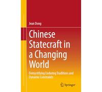 Chinese Statecraft in a Changing World: Demystifying Enduring Traditions and Dynamic Constraints