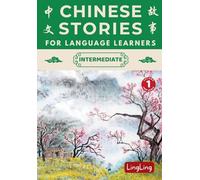 Chinese Stories for Language Learners: Intermediate Volume 1 - A Bilingual Collection of Folktales, Idioms, Proverbs, Myths, Historical & Modern Stories: 3