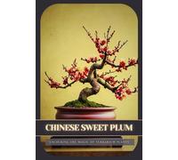 Chinese Sweet Plum: Ultimate Starter’s Guide to Bonsai Tree