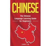 Chinese: The Chinese Language Learning Guide for Beginners