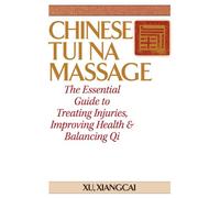 Xu Xiangcai Chinese Tui Na Massage (Tascabile) Practical TCM