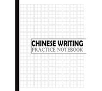 Chinese Writing Practice Notebook: Blank Tian Zi Ge Grid Paper for Mandarin Handwriting Characters Writing Practice, Words and Sentences: Chinese Alphabet Workbook