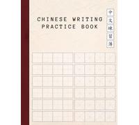 Chinese Writing Practice Notebook: The Ultimate Practice Notebook with Tianzi Ge and Mizi Ge for Chinese Writing Practice