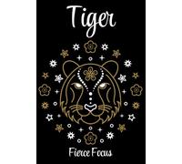 Chinese Zodiac Signs Series - Tiger - Fierce Focus: Strike fast. Plan smart. Fearless goals, written daily.