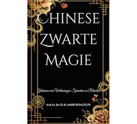 Chinese Zwarte Magie: Geheimen van Volksmagie, Spreuken en Rituelen