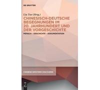 Chinesisch-Deutsche Begegnungen Im 20. Jahrhundert Und Der Vo (Copertina rigida)