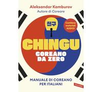Chingu. Coreano da zero. Manuale di coreano per italiani