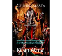 Chinnamasta: Un encuentro con el poder primigenio de la vida, la muerte y la no dualidad