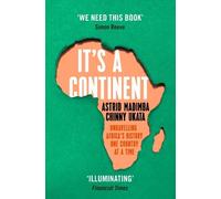 It's a Continent: Unravelling Africa's history one country at a time ''We need this book.' SIMON REEVE