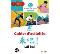 Chinois 2e année Lai ba !: Cahier de l'élève