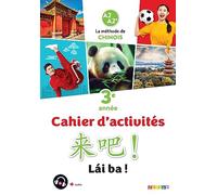 Chinois 3e année A2 A2+ Lai Ba: Cahier d'activités