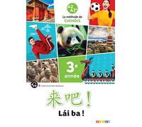 Chinois 3e année A2 A2+ Lai ba !: Manuel de l'élève