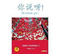 Chinois Ni shuo ya !: Cahier d'activités 1, Leçons 1 à 6