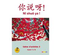 Chinois Ni shuo ya !: Cahier d'activités 2, Leçons 7 à 12