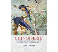 Chinoiserie: Commerce and Critical Ornament in Eighteenth-Century Britain