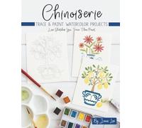 Chinoiserie: Trace and Paint Watercolor Projects