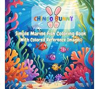Chinoo Bunny: Simple Marine Fish Coloring Book (Easy Bold Images with Colored Reference Images | 8.5" x 8.5" | 35 Pages | Age 3+)