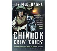 Chinook Crew Chick: Highs and Lows of Forces Life from the Longest Serving Female Raf Chinook Force Crewmember