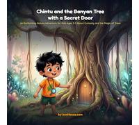 CHINTU AND THE BANYAN TREE WITH A SECRET DOOR: An Enchanting Nature Adventure for Kids Ages 3-5 About Curiosity and the Magic of Trees