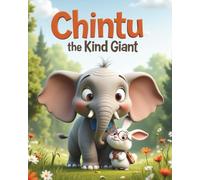 Chintu the Kind Giant: A Story about Friendship and Courage