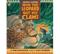 Chinua Achebe How the Leopard Got His Claws (Tascabile)