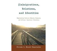 Chinwe L. Ezueh Okpalaoka (Im)migrations, Relations, and Identities (Tascabile)