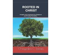 Chinyeaka C Ezeani Rooted in Christ (Tascabile)