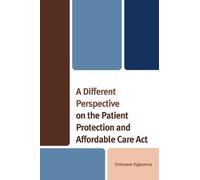 Chinyere Ogbonn A Different Perspective on the Patient Protection an (Tascabile)