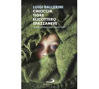 Chioccia tigre elicottero spazzaneve. Quale genitore per i nostri figli?