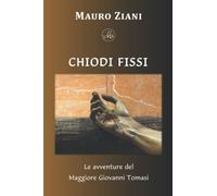 Chiodi fissi: Le avventure del Maggiore Giovanni Tomasi
