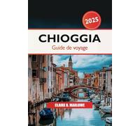 Chioggia Guide de voyage 2025: Votre aventure ultime dans la lagune vénitienne, les principales attractions, les délices de fruits de mer et la culture locale pour explorer le joyau caché de l'Italie