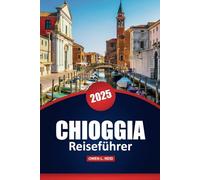 Chioggia Reiseführer 2025: Entdecken Sie die wichtigsten Attraktionen, versteckten Schätze, die lokale Kultur, Aktivitäten und praktische Tipps für Ihr italienisches Abenteuer