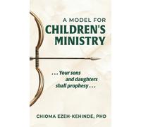 Chioma Ezeh-Kehinde A Model for Children's Ministry (Tascabile)