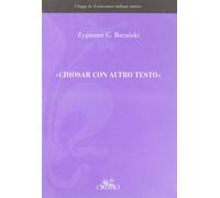 «Chiosare con altro testo» [Jan 02, 2001] Baranski, Zygmunt G.