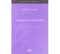 «Chiosare con altro testo» [Jan 02, 2001] Baranski, Zygmunt G.