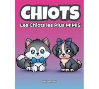 Chiots: Les Chiots les Plus MIMIS