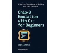 Chip-8 Emulation with C++ for Beginners: A Step-By-Step Guide to Building Your First Emulator