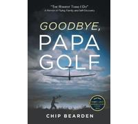 Chip Bearden Goodbye, Papa Golf (Tascabile)