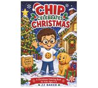 Chip Celebrates Christmas: A Coloring Book Adventure