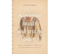 Chip Colwell Plundered Skulls and Stolen Spirits (Copertina rigida)