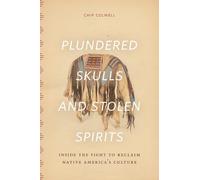 Chip Colwell Plundered Skulls and Stolen Spirits (Tascabile)