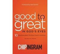 Chip Ingram Bob Good to Great in God`s Eyes - 10 Practices Great Chr (Tascabile)