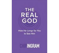 Chip Ingram The Real God - How He Longs for You to See Him (Tascabile)