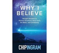 Chip Ingram Why I Believe - Straight Answers to Honest Questions abo (Tascabile)