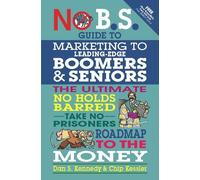 Chip Kessler Dan Ken No BS Marketing to Seniors and Leading Edge Boo (Tascabile)