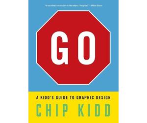 Chip Kidd Go: A Kidd’s Guide to Graphic Design (Tascabile)